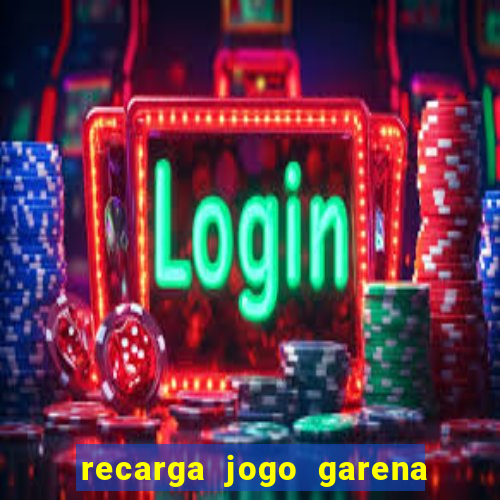 recarga jogo garena free fire